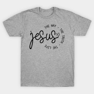 Jesus The Way The Truth The Life John 14:6 T-Shirt